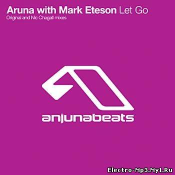 Aruna with Mark Eteson - Let Go (Nic Chagall Remix)