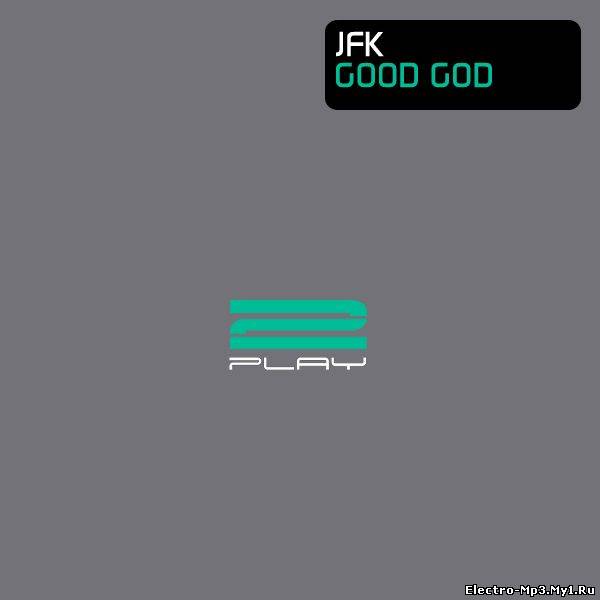 JFK - Good God (2010 Mix)