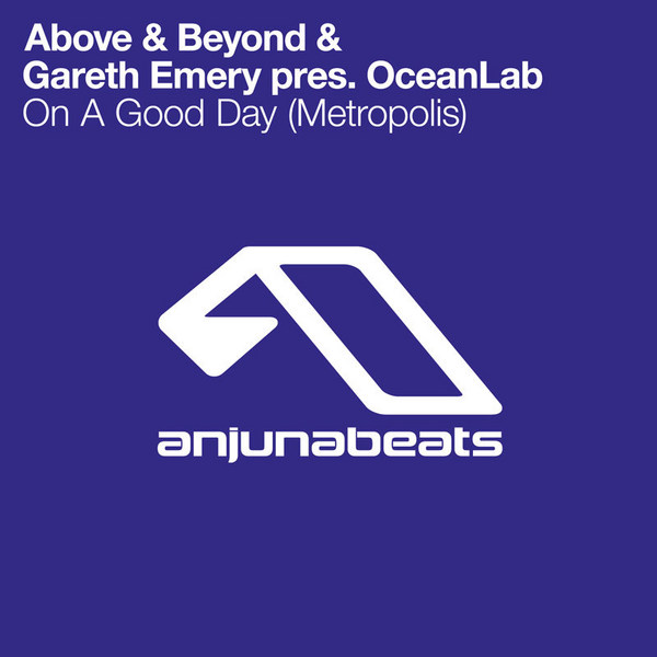 Above & Beyond & Gareth Emery pres. OceanLab – On A Good Day (Metropolis) [Radio Edit]