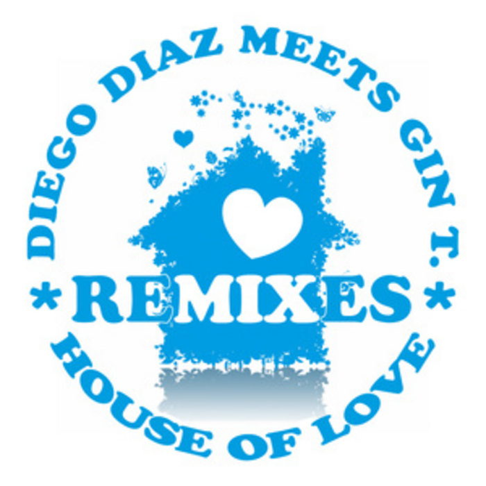 Diego Diaz Meets Gin T. - House Of Love (Djs From Mars Club Remix)