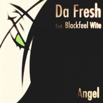 Da Fresh ft Blackfeel White - Angel (Original Mix)