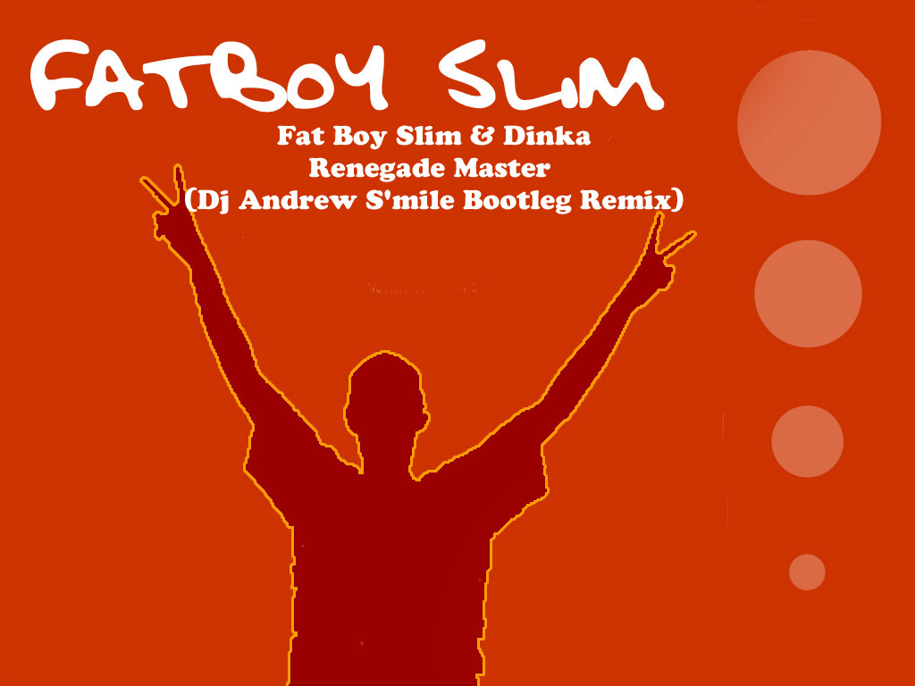 Fat Boy Slim & Dinka - Renegade Master (Dj Andrew S'mile Bootleg Remix)