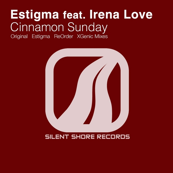 Estigma feat. Irena Love - Cinnamon Sunday (ReOrder Sunrise Mix)