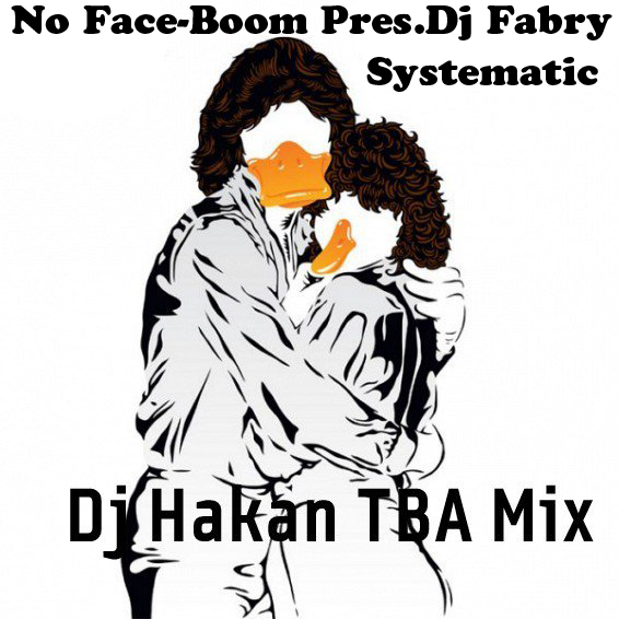 No Face-Boom Pres.Dj Fabry-Systematic(Dj Hakan'Riverside'Mix)