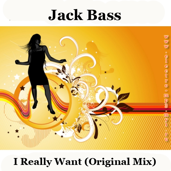 Jack Bass - I Really Want (Original Mix)