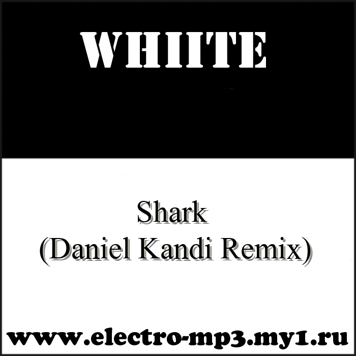 Whiite - Shark (Daniel Kandi Remix)