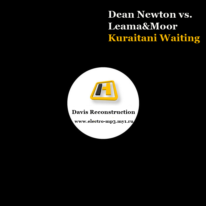 Dean Newton vs. Leama & Moor - Kuraitani Waiting (Davis Reconstruction)