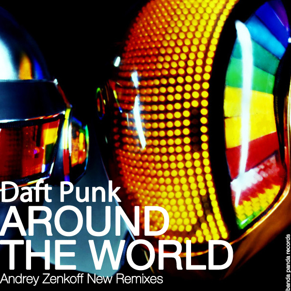 Daft Punk - Around The World (Andrey Zenkoff Club Mix)