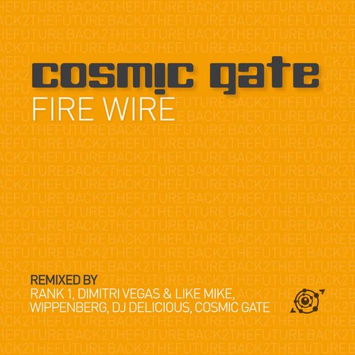 Cosmic Gate - Fire Wire (Dimitri Vegas And Like Mike Remix)