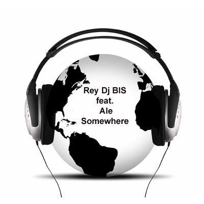 Rey Dj And BIS feat Ale - Somewhere (Radio Edit)