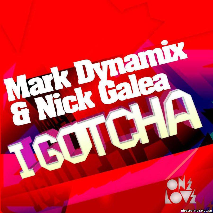 Mark Dynamix & Nick Galea – I Gotcha (Original Mix)