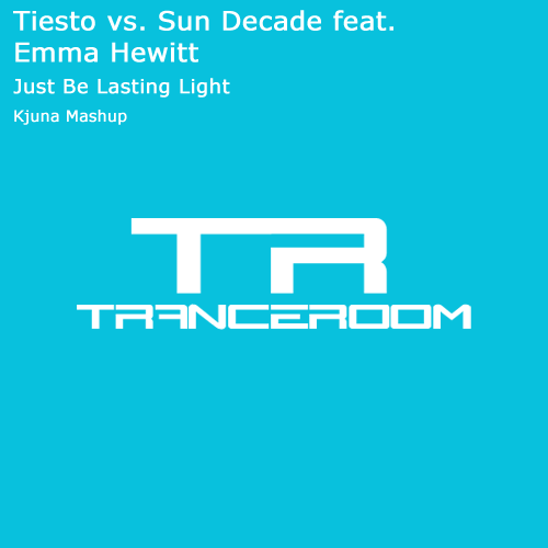 Tiesto vs. Sun Decade Ft. Emma Hewitt – Just Be Lasting Light (Kjuna’s Mashup)